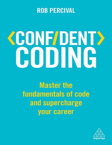 خرید و دانلود نسخه کامل کتاب Confident Coding: Master the Fundamentals of Code and Supercharge Your Career