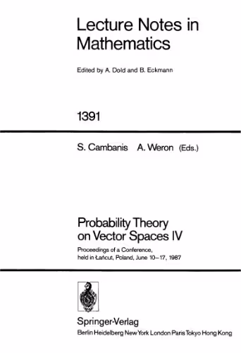 خرید و دانلود نسخه کامل کتاب Probability Theory on Vector Spaces IV: Proceedings of a Conference, held in Łańcut, Poland, June 10–17, 1987