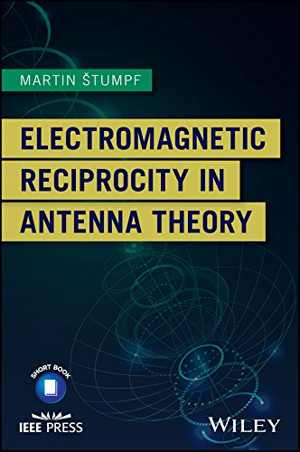 [PDF] دانلود کتاب Electromagnetic Reciprocity In Antenna Theory, 2017