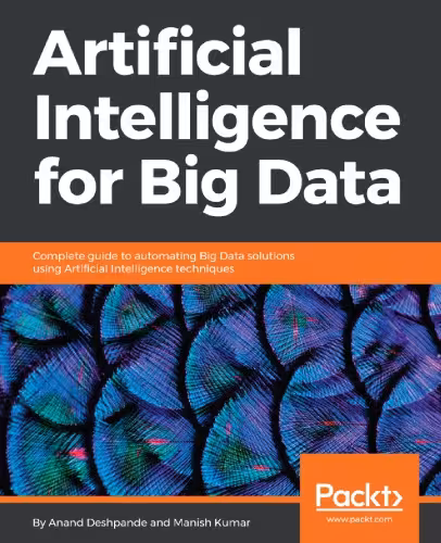 خرید و دانلود نسخه کامل کتاب Artificial Intelligence for Big Data: Complete guide to automating Big Data solutions using Artificial Intelligence techniques