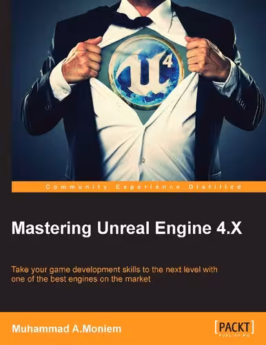 خرید و دانلود نسخه کامل کتاب Mastering Unreal Engine 4.X: Take your game development skills to the next level with one of the best engines on the market