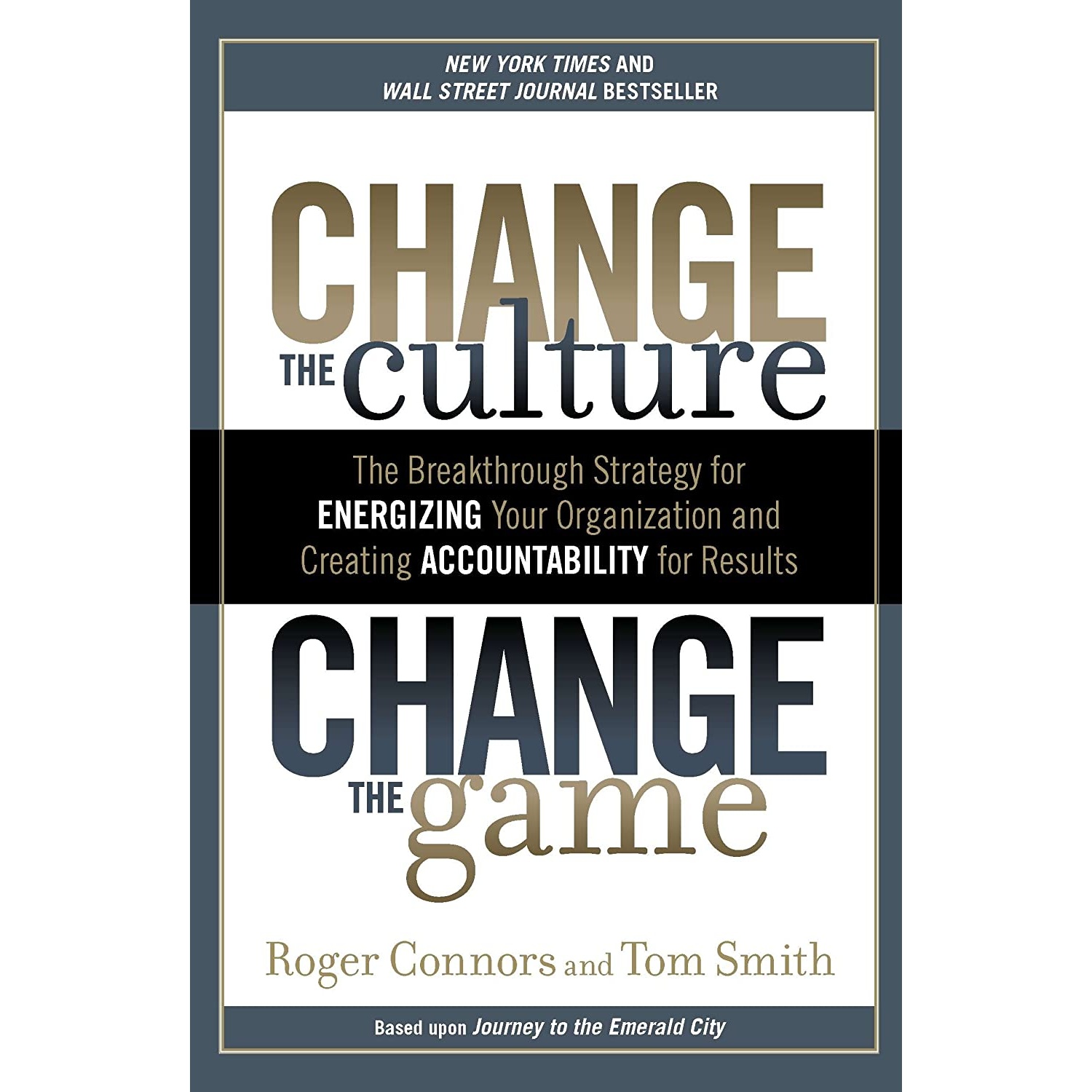 کتاب Change the Culture, Change the Game اثر Roger Connors and Tom Smith انتشارات Portfolio