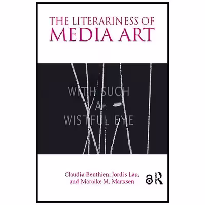 کتاب The Literariness of Media Art اثر جمعی از نویسندگان انتشارات Routledge