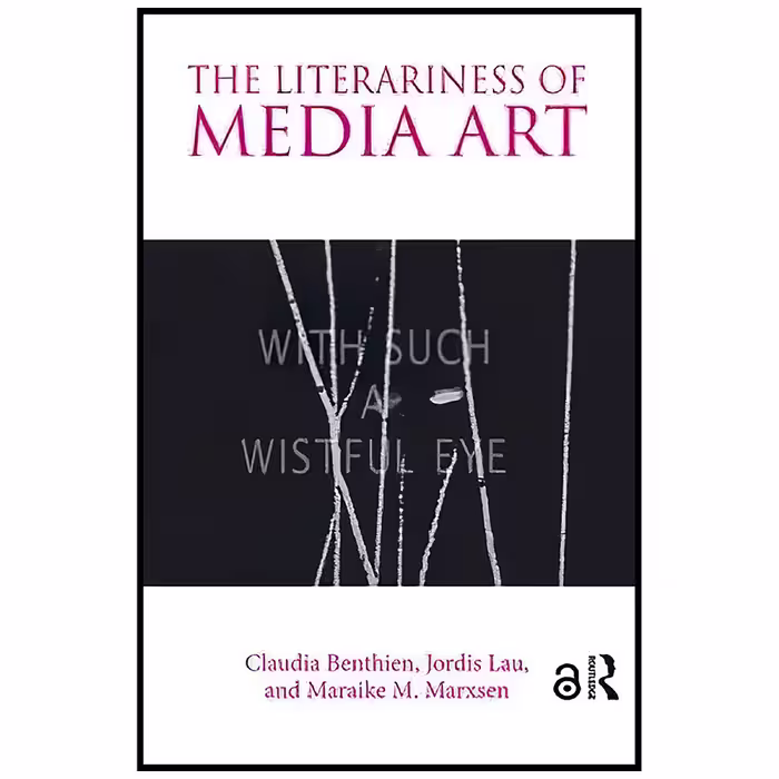 کتاب The Literariness of Media Art اثر جمعی از نویسندگان انتشارات Routledge
