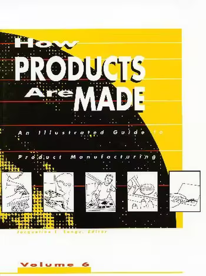 󾕇 دانلود کتاب How Products Are Made - An Illustrated Guide To Product Manufacturing - Volume 6, 2001 - دانلود کتاب های دانشگاهی