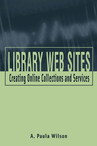 خرید و دانلود نسخه کامل کتاب Library Web Sites: Creating Online Collections and Services