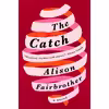 کتاب The Catch اثر Alison Fairbrother انتشارات Random House