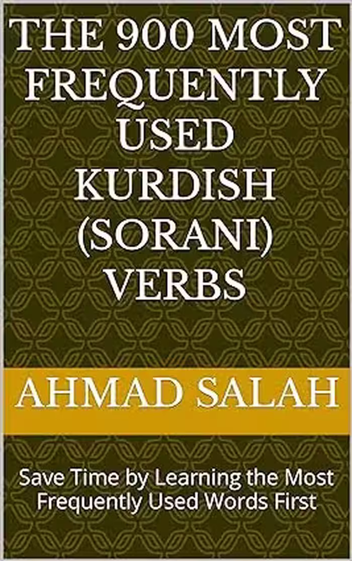 خرید و دانلود نسخه کامل کتاب The 900 Most Frequently Used Kurdish (Sorani) Verbs: Save Time by Learning the Most Frequently Used Words First (Most Commonly Used Kurdish (Sorani) Words Collection Book 3) -   Pdf