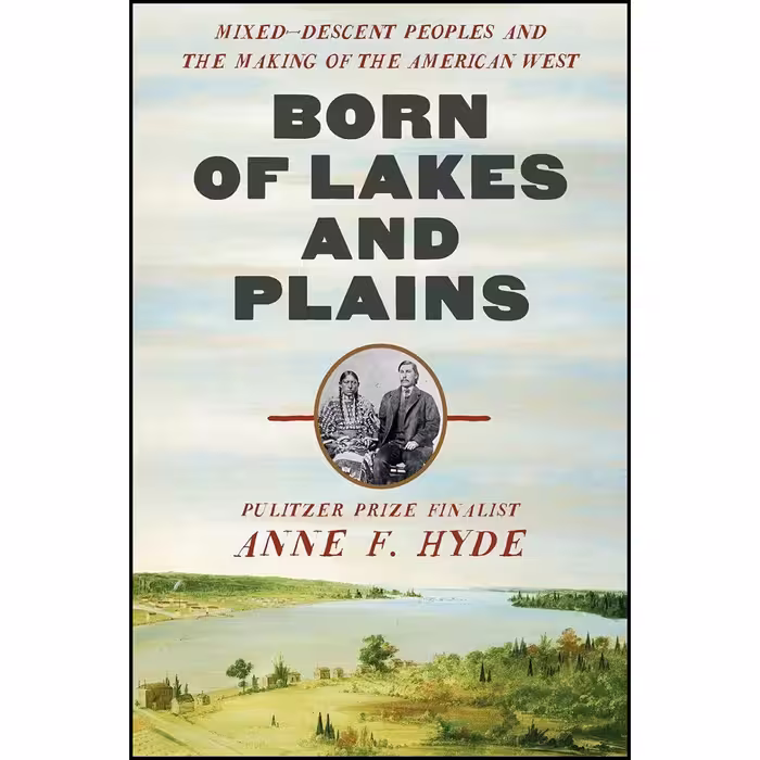 کتاب Born of Lakes and Plains اثر Anne F. Hyde انتشارات W. W. Norton &amp; Company