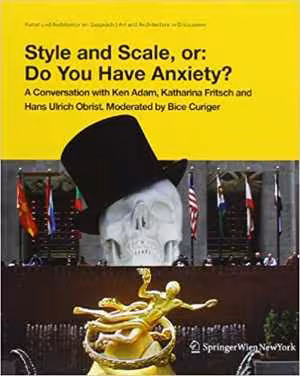 [PDF] دانلود کتاب Style And Scale, Or - Do You Have Anxiety - A Conversation With Ken Adam, Katharina Fritsch, And Hans Ulrich Obrist. Moderated By Bice Curiger, 2009