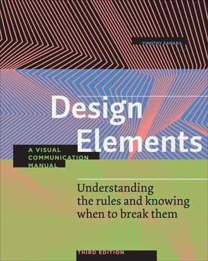 [EPUB] دانلود کتاب Design Elements - Understanding The Rules And Knowing When To Break Them - A Visual Communication Manual, 2020