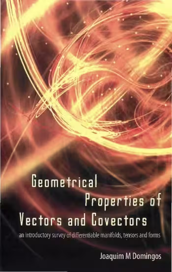 خرید و دانلود نسخه کامل کتاب GEOMETRICAL PROPERTIES OF VECTORS AND COVECTORS An Introductory Survey of Differentiable Manifolds, Tensors and Forms