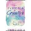 کتاب The Courage to Be Creative اثر Doreen Virtue انتشارات Hay House Inc