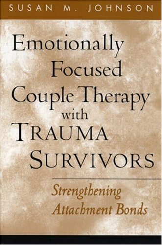 خرید و دانلود نسخه کامل کتاب Emotionally Focused Couple Therapy with Trauma Survivors: Strengthening Attachment Bonds - PDF