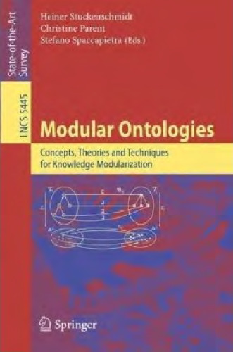 خرید و دانلود نسخه کامل کتاب Modular Ontologies: Concepts, Theories and Techniques for Knowledge Modularization
