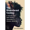 کتاب The Disordered Cosmos اثر Chanda Prescod-Weinstein انتشارات Hachette Digital, Inc