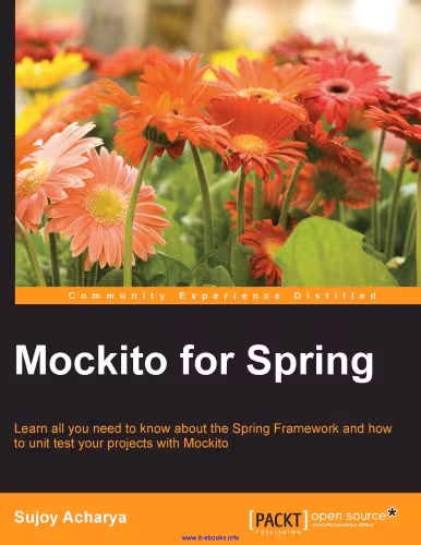 خرید و دانلود نسخه کامل کتاب Mockito for Spring: Learn all you need to know about the Spring Framework and how to unit test your projects with Mockito