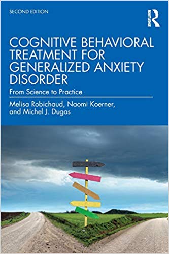 خرید و دانلود نسخه کامل کتاب Cognitive Behavioral Treatment for Generalized Anxiety Disorder (2nd Edition) Robichaud, Melisa - PDF