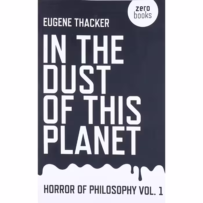 کتاب In the Dust of This Planet اثر Eugene Thacker انتشارات Zero Books