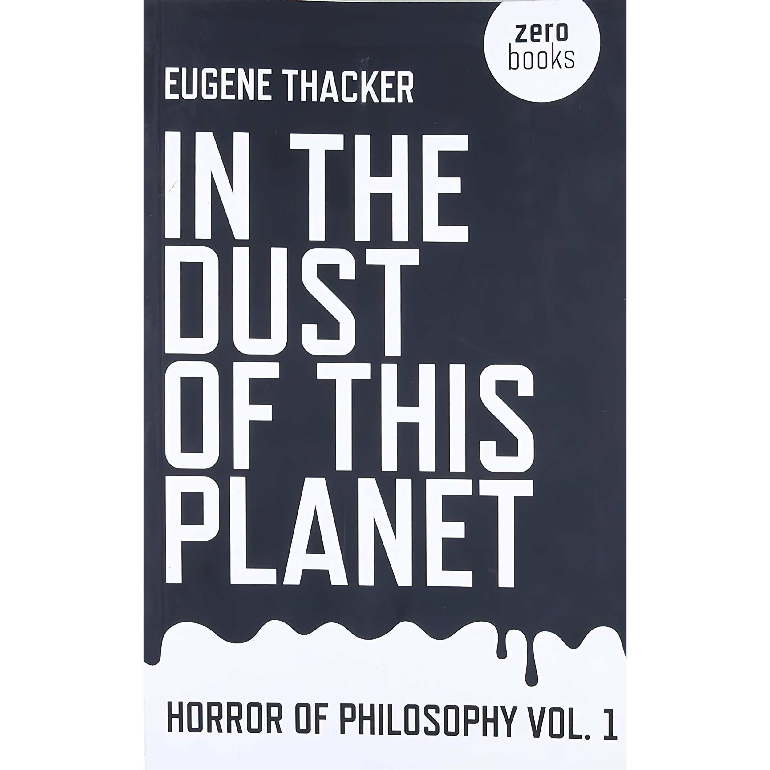 کتاب In the Dust of This Planet اثر Eugene Thacker انتشارات Zero Books