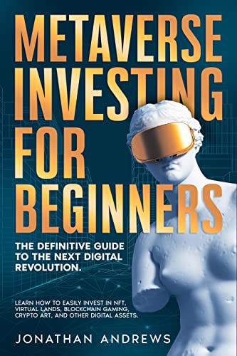 خرید و دانلود نسخه کامل کتاب Metaverse Investing for Beginners: The Definitive Guide to The Next Digital Revolution. Learn How to Easily Invest in NFT, Virtual Lands -   PDF