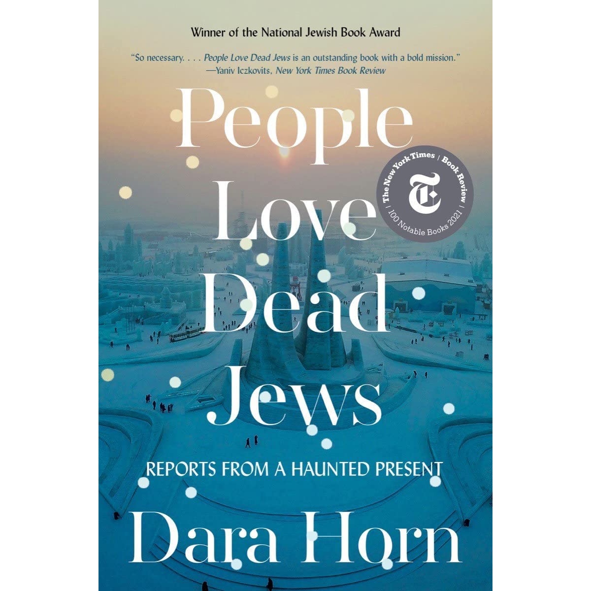 کتاب People Love Dead Jews: Reports from a Haunted Present اثر Dara Horn انتشارات W W Norton & Company