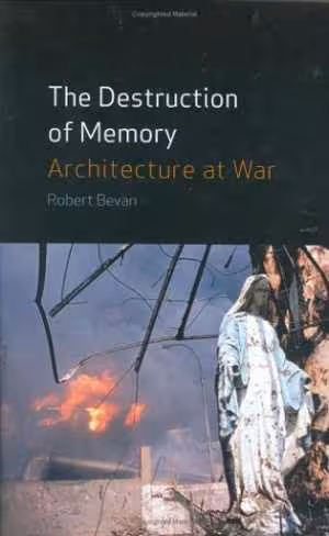 [PDF] دانلود کتاب The Destruction Of Memory - Architectural And Cultural Warfare, 2006