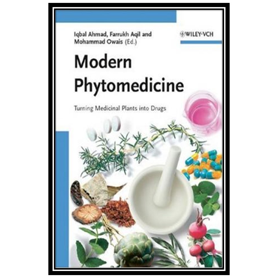 کتاب Modern Phytomedicine Turning Medicinal Plants into Drugs اثر جمعی از نویسندگان انتشارات مؤلفین طلایی
