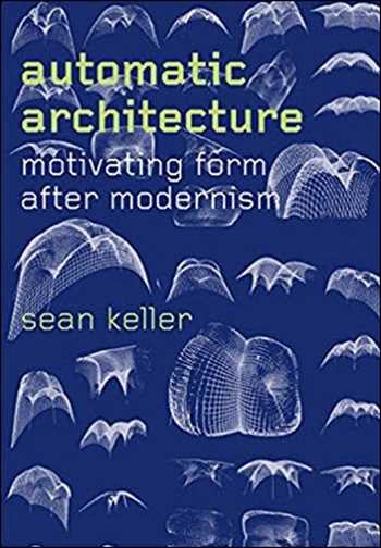  دانلود کتاب Automatic Architecture - Motivating Form after Modernism - دانلود کتاب های دانشگاهی