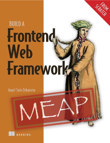 خرید و دانلود نسخه کامل کتاب Build a Frontend Web Framework (From Scratch) (MEAP v2)