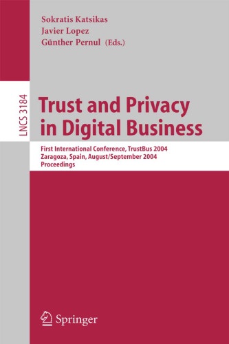 خرید و دانلود نسخه کامل کتاب Trust and Privacy in Digital Business: First International Conference, TrustBus 2004, Zaragoza, Spain, August 30 - September 1, 2004. Proceedings
