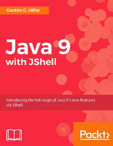 خرید و دانلود نسخه کامل کتاب Java 9 with JShell - Introducing the full range of Java 9's new features via JShell (true pdf).