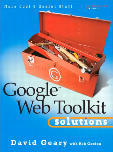 خرید و دانلود نسخه کامل کتاب Google Web Toolkit Solutions: More Cool &amp; Useful Stuff