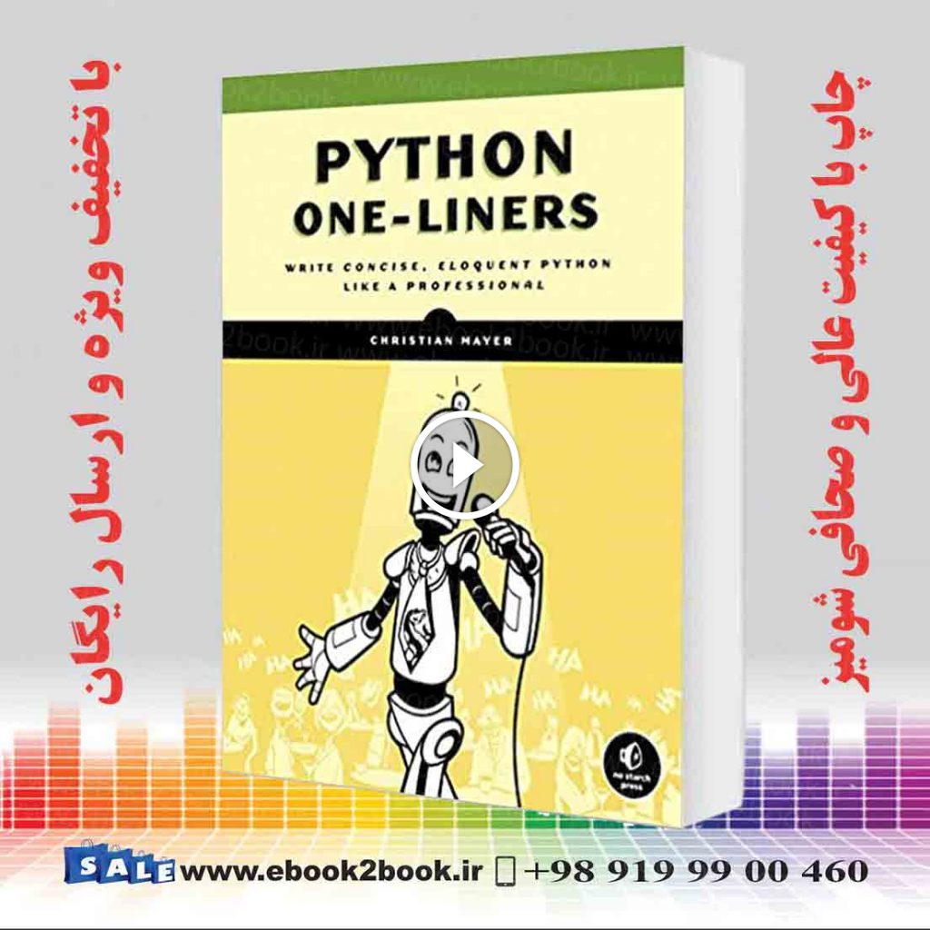 Python One-Liners : Write Concise Eloquent Python Like a Professional