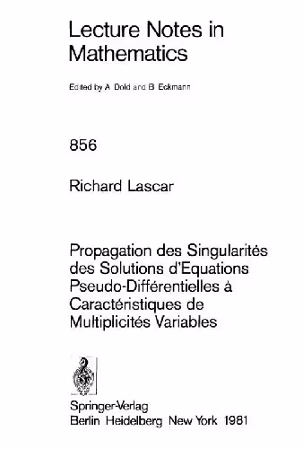 خرید و دانلود نسخه کامل کتاب Propagation des Singularités des Solutions d’Equations Pseudo-Différentielles à Caractéristiques de Multiplicités Variables
