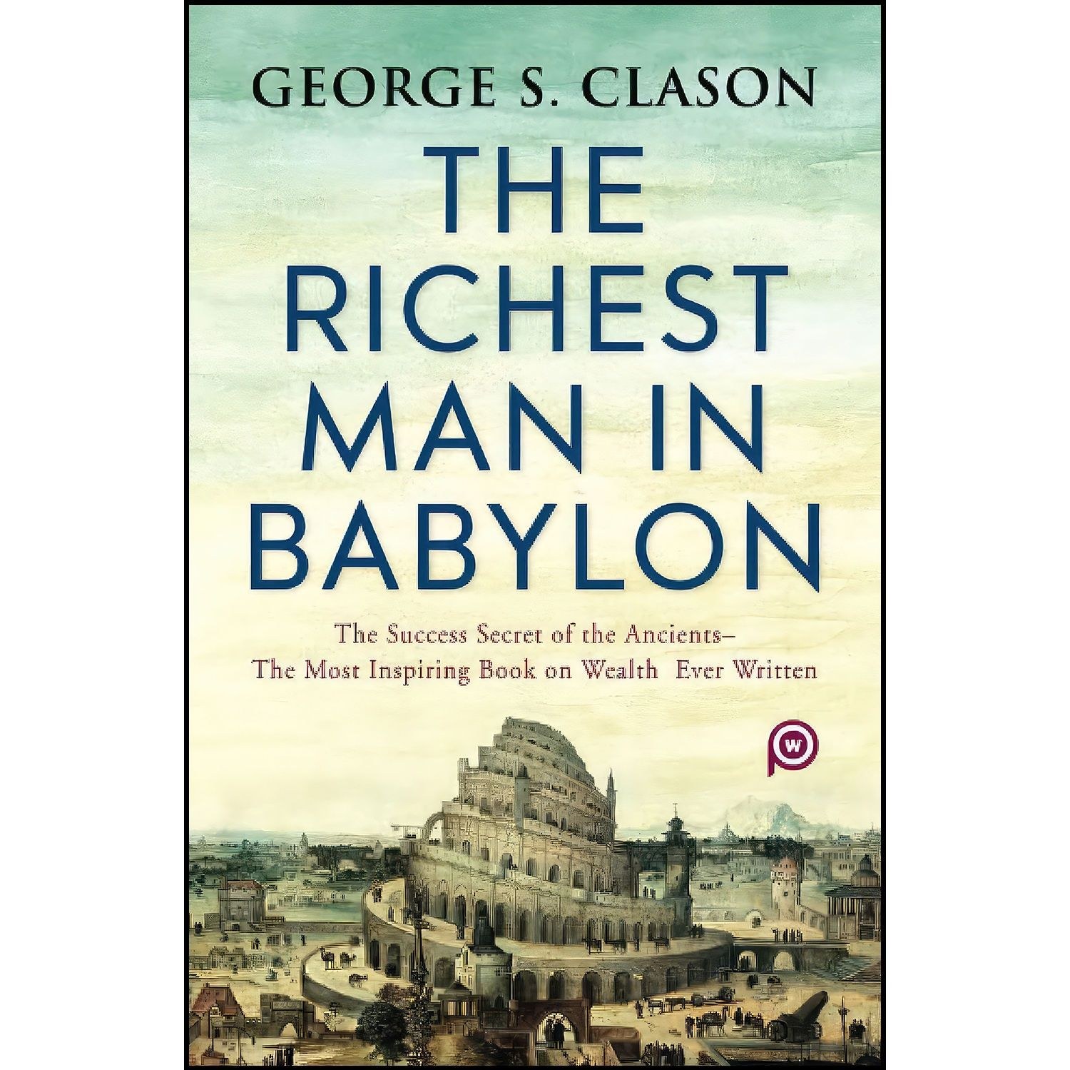 کتاب زبان اصلی The Richest Man in Babylon اثر George S Clason and WP Editors