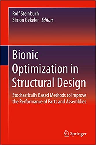  دانلود کتاب Bionic Optimization In Structural Design - Stochastically Based Methods To Improve The Performance Of Parts And Assemblies, 2016 - دانلود کتاب های دانشگاهی