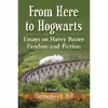 کتاب From Here to Hogwarts اثر Christopher E. Bell انتشارات McFarland And Company