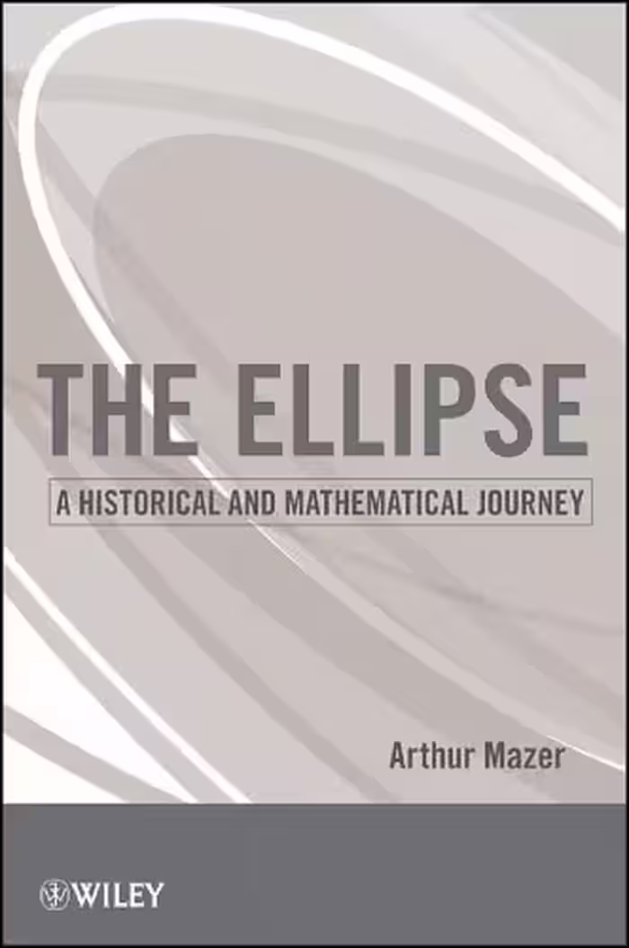 خرید و دانلود نسخه کامل کتاب The Ellipse: A Historical and Mathematical Journey