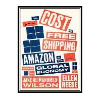 کتاب The Cost of Free Shipping: Amazon in the Global Economy اثر Jake Alimahomed-Wilson and Ellen Reese انتشارات مؤلفین طلایی