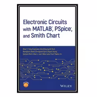 کتاب Electronic circuits with MATLAB®, PSpice®, and Smith Chart اثر Yang and Wŏn-yŏng انتشارات مؤلفین طلایی