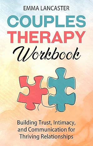 خرید و دانلود نسخه کامل کتاب Couples Therapy Workbook: Building Trust, Intimacy, and Communication for Thriving Relationships - Pdf