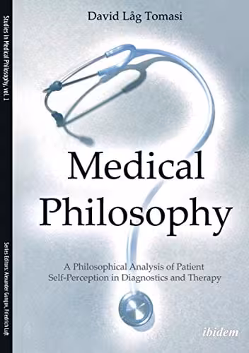 󾕇 دانلود کتاب Medical Philosophy - A Philosophical Analysis Of Patient Self-Perception In Diagnostics And Therapy, 2016 - دانلود کتاب های دانشگاهی
