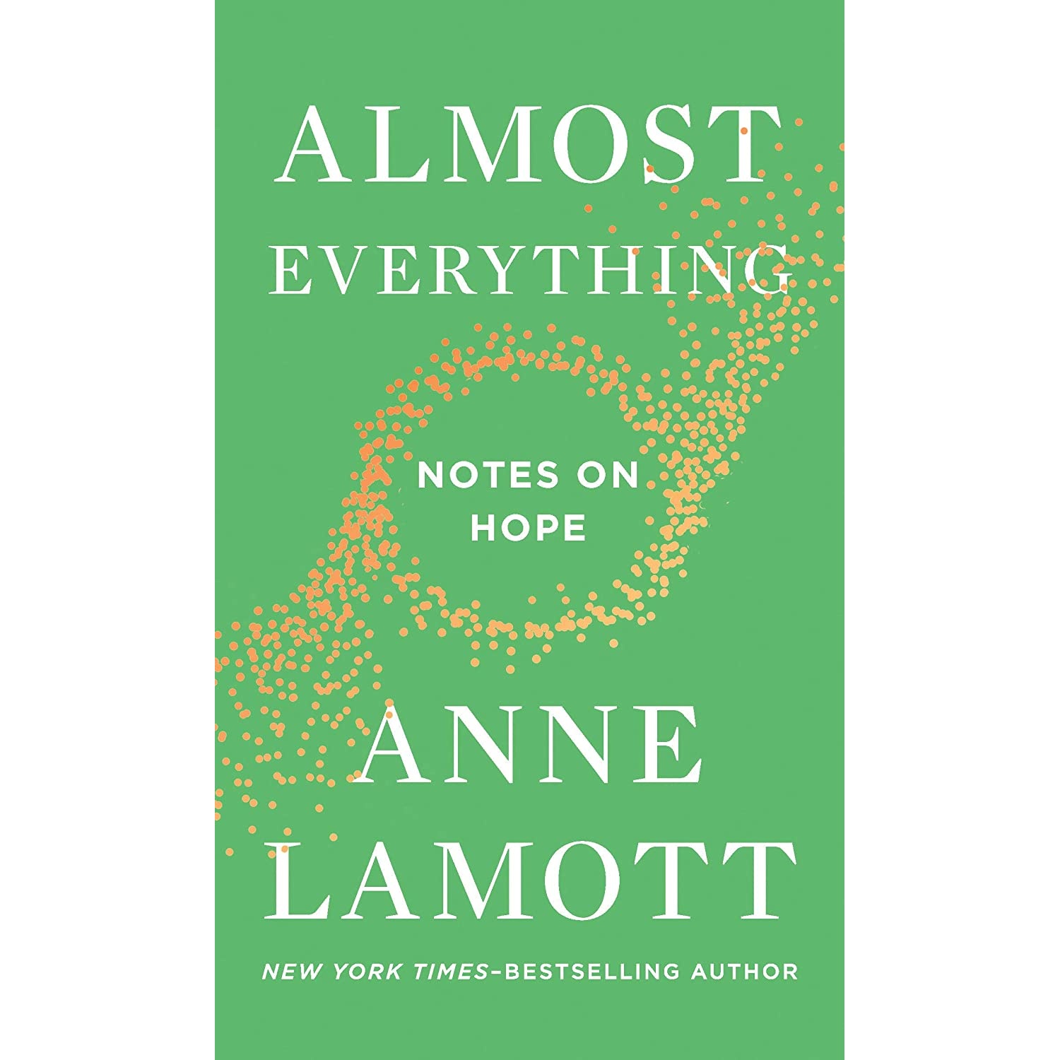 کتاب Almost Everything: Notes on Hope اثر Anne Lamott انتشارات Riverhead Books