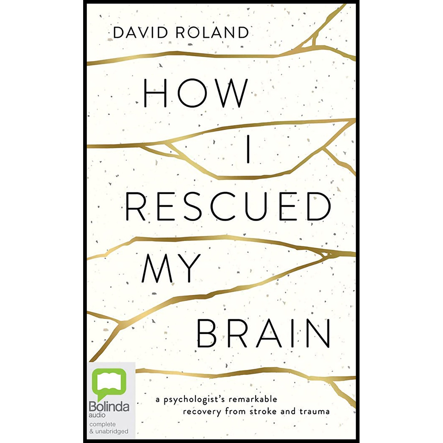 کتاب How I Rescued My Brain اثر جمعی از نویسندگان انتشارات Bolinda Audio