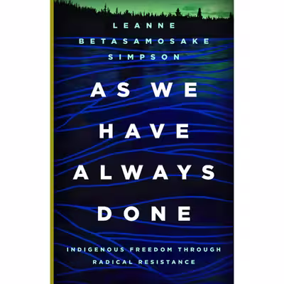 کتاب As We Have Always Done اثر Leanne Betasamosake Simpson انتشارات Univ Of Minnesota Press