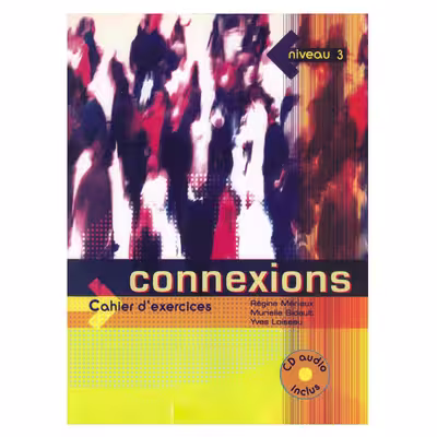 کتاب  Connexions niveau 3 Méthode de Français اثر جمعی از نویسندگان انتشارات الوند پویان