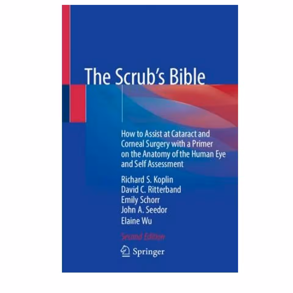 کتاب The Scrub's Bible: How to Assist at Cataract and Corneal Surgery with a Primer on the Anatomy of the Human Eye and Self Assessment اثر جمعی از نویسندگان انتشارات مولفین طلایی 