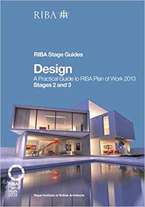  دانلود کتاب Design-A Practical Guide To Riba Plan Of Work 2013 Stages 2 And 3, 2019 - دانلود کتاب های دانشگاهی