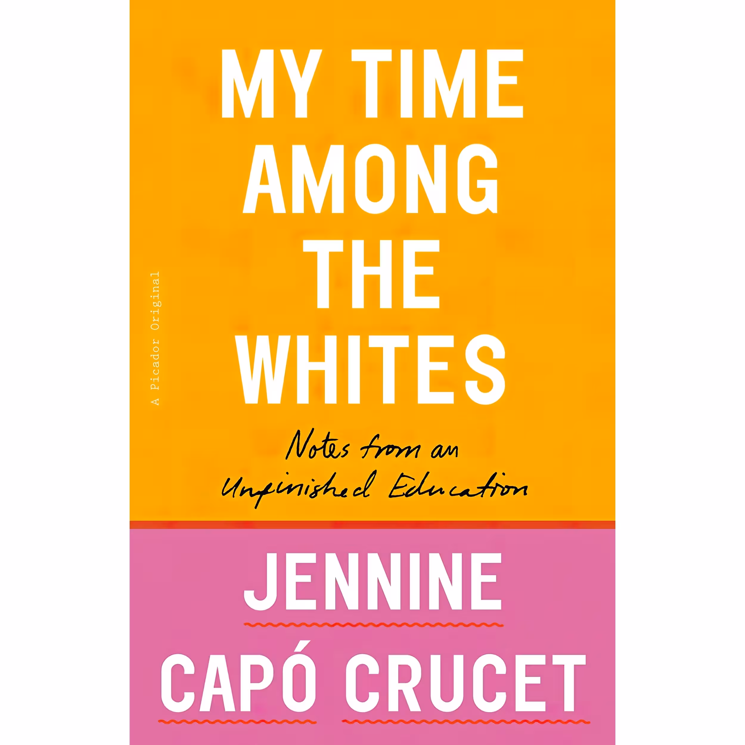 کتاب My Time Among the Whites اثر Jennine Capo Crucet انتشارات Picador
